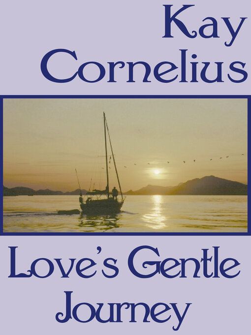 Title details for Love's Gentle Journey by Kay Cornelius - Available